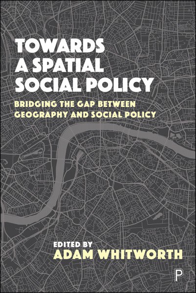 Towards a spatial social policy : bridging the gap between geography and social policy