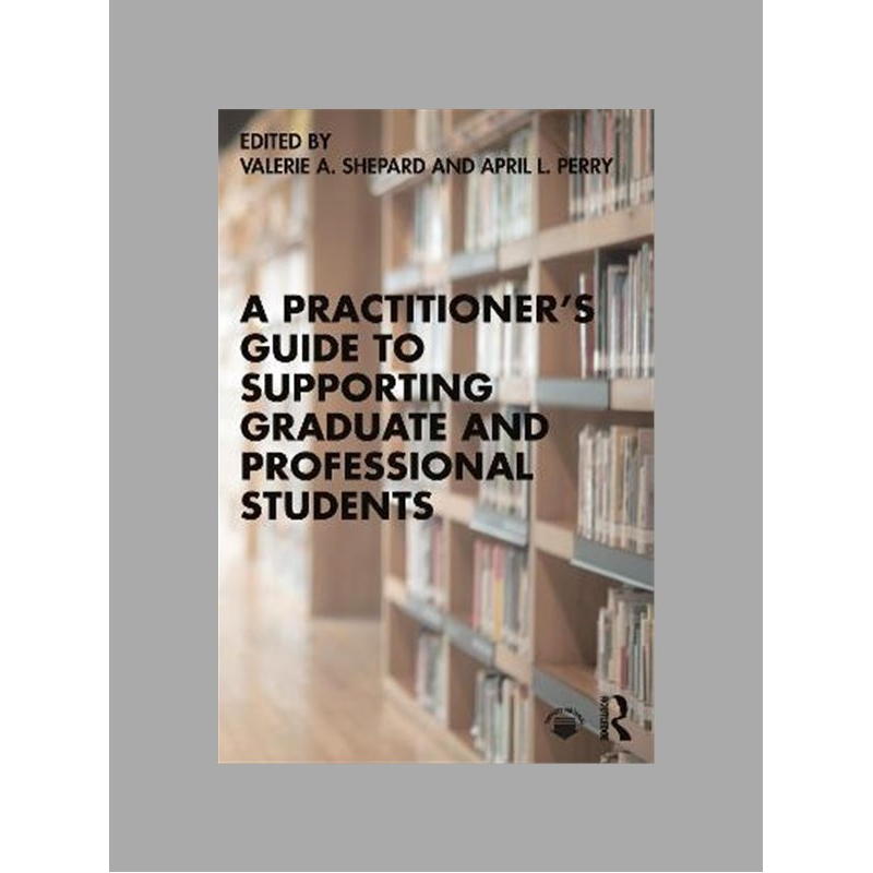 A practitioner's guide to supporting graduate and professional students