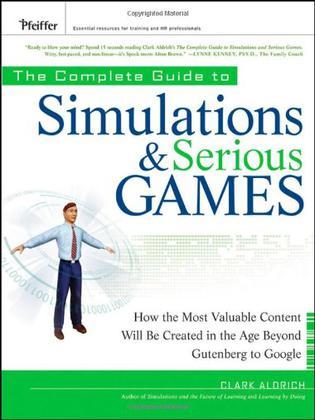 The complete guide to simulations and serious games：how the most valuable content will be created in the age beyond Gutenberg to Google
