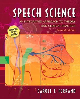 Speech science：an integrated approach to theory and clinical practice