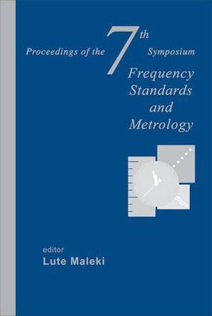 Frequency standards and metrology：proceedings of the 7th Symposium, Asilomar Conference Grounds, Pacific Grove, CA, USA, 5-11 October 2008
