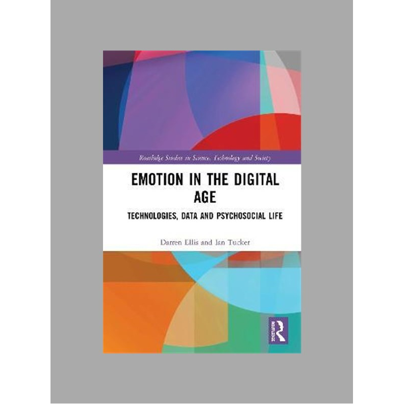 Emotion in the digital age : technologies, data and psychosocial life