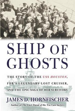 Ship of ghosts：the story of the USS Houston, FDR's legendary lost cruiser, and the epic saga of her survivors