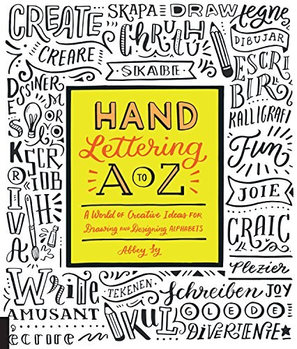 Hand lettering A to Z : a world of creative ideas for drawing and designing alphabets