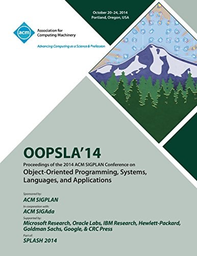 OOPSLA'14 : proceedings of the 2014 ACM SIGPLAN Conference on Object-Oriented Programming, Systems, Languages, and Applications : October 20-24, 2014, Porland, Oregon, USA