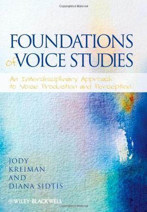 Foundations of voice studies：an interdisciplinary approach to voice production and perception