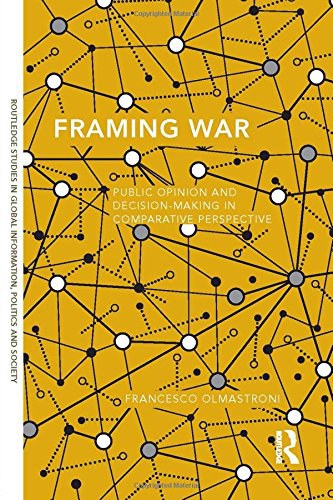Framing war : public opinion and decision-making in comparative perspective