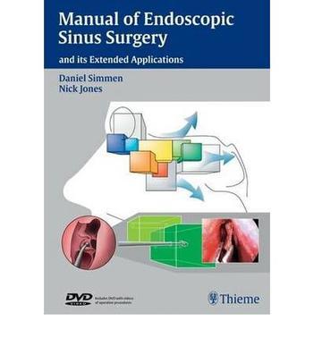 Manual of endoscopic sinus surgery and its extended applications