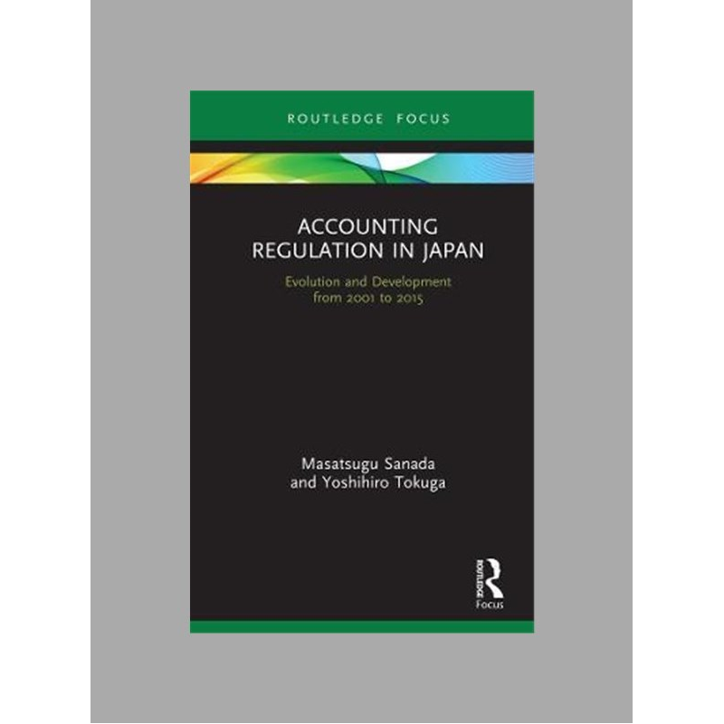 Accounting regulation in Japan : evolution and development from 2001 to 2015
