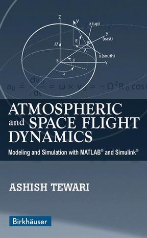 Atmospheric and space flight dynamics：modeling and simulation with MATLAB and Simulink