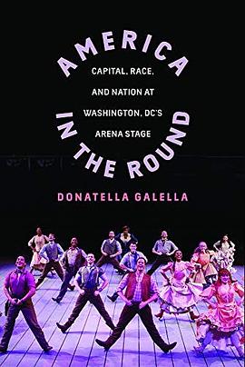 America in the round : capital, race, and nation at Washington D.C.'s Arena Stage