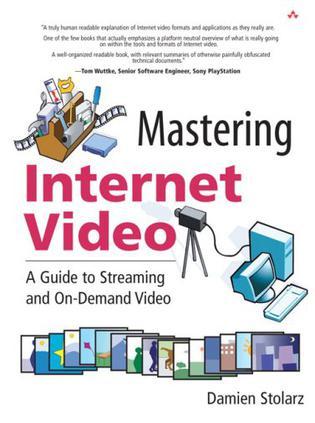 Mastering internet video：a guide to streaming and on-demand video
