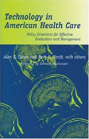 Technology in American health care：policy directions for effective evaluation and management