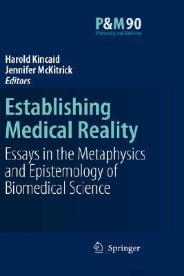Establishing medical reality：essays in the metaphysics and epistemology of biomedical science
