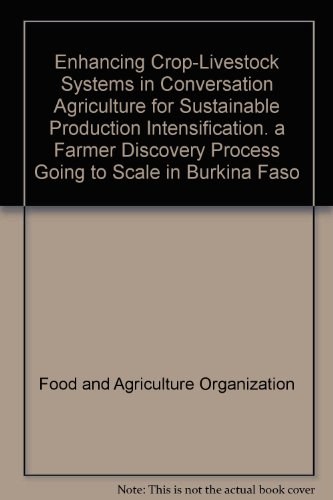 Enhancing crop-livestock systems in conservation agriculture for sustainable production intensification：a farmer discovery process going to scale in Burkina Faso