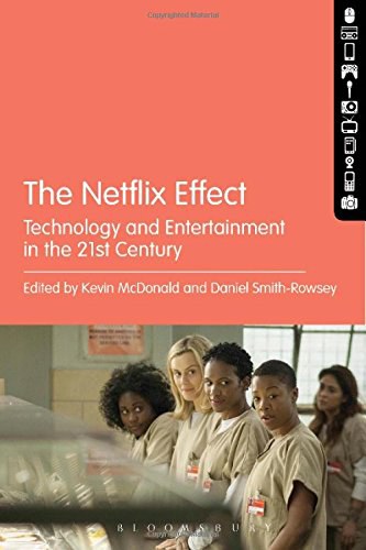 The Netflix effect : technology and entertainment in the 21st century