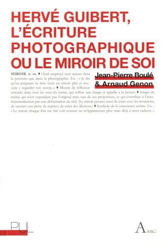 Hervé Guibert : l'écriture photographique ou le miroir de soi