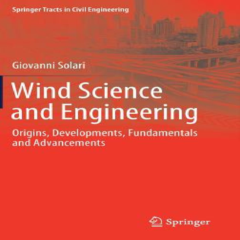 Wind science and engineering : origins, developments, fundamentals and advancements
