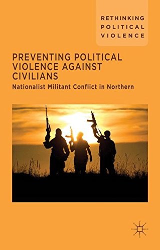 Preventing political violence against civilians : nationalist militant conflict in Northern Ireland, Israel and Palestine