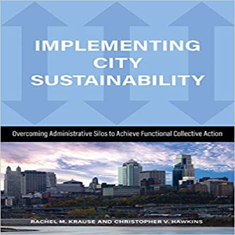 Implementing city sustainability : overcoming administrative silos to achieve functional collective action