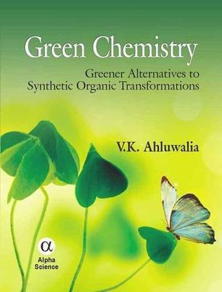 Green Chemistry：greener alternatives to synthetic organic transformations