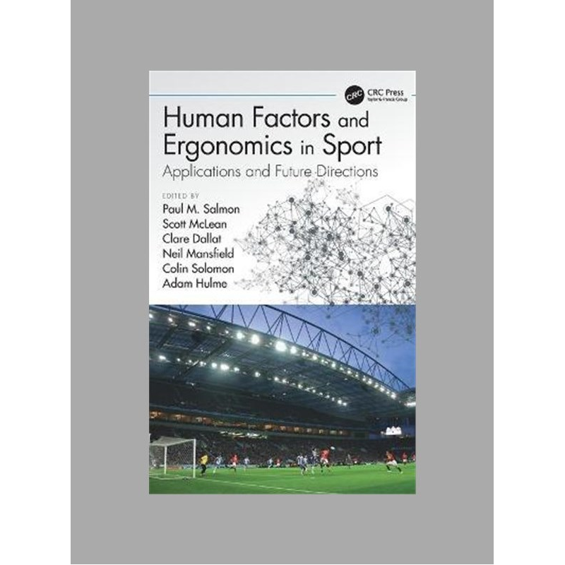 Human factors and ergonomics in sport : applications and future directions