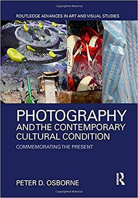 Photography and the contemporary cultural condition : commemorating the present
