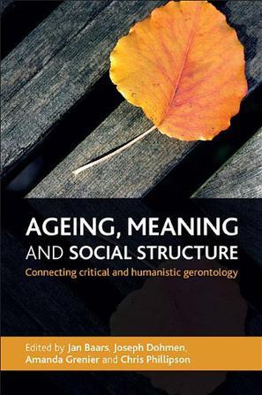 Ageing, meaning and social structure：connecting critical and humanistic gerontology