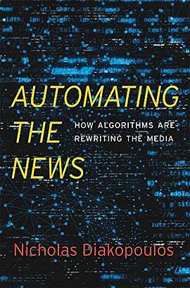 Automating the news : how algorithms are rewriting the media