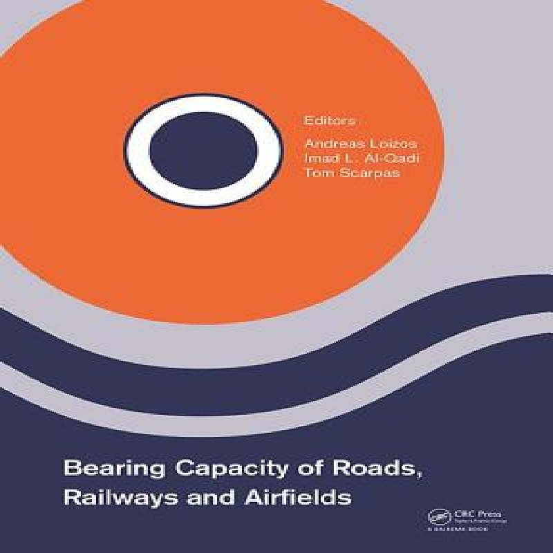 Bearing capacity of roads, railways and airfields : proceedings of the 10th International Conference on the Bearing Capacity of Roads, Railways and Airfields (BCRRA 2017), Athens, Greece, 28-30 June 2017