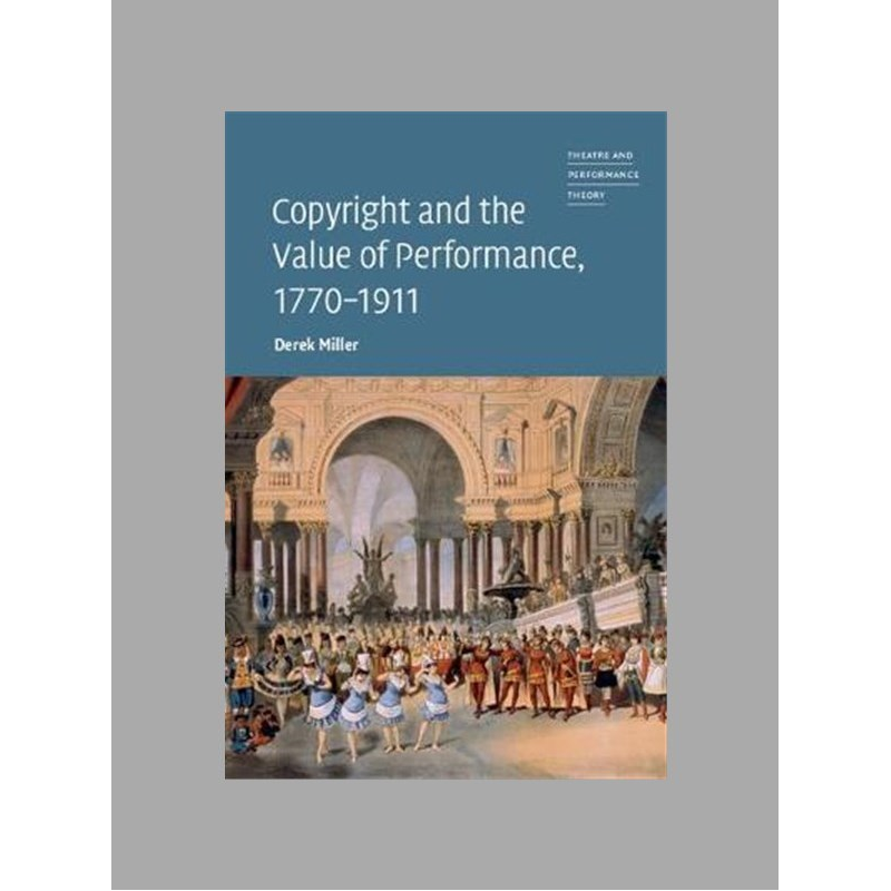 Copyright and the value of performance, 1770-1911