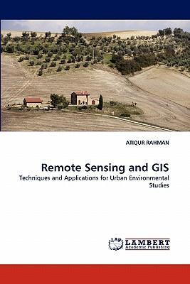 Remote sensing and GIS：techniques and applications for urban environmental studies