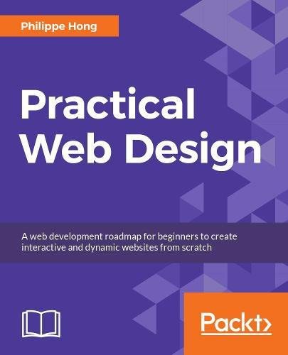 Practical web design : learn the fundamentals of web design with HTML5 ...