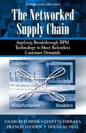 The networked supply chain：applying breakthrough BPM technology to meet relentless customer demands