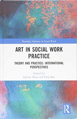 Art in social work practice : theory and practice : international perspectives