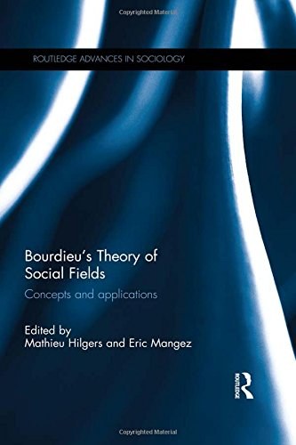 Bourdieu's theory of social fields : concepts and applications