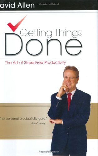 Getting things done : the art of stress-free productivity