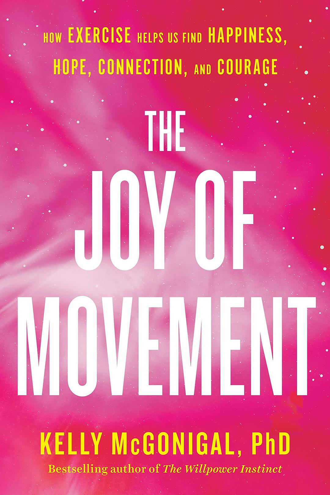 The joy of movement : how exercise helps us find happiness, hope, connection, and courage