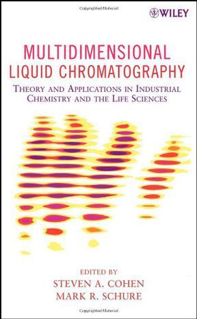 Multidimensional liquid chromatography：theory and applications in industrial chemistry and the life sciences