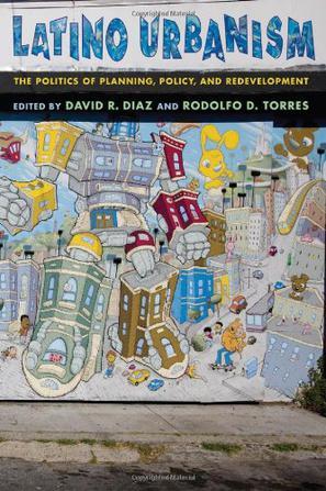 Latino urbanism：the politics of planning, policy, and redevelopment