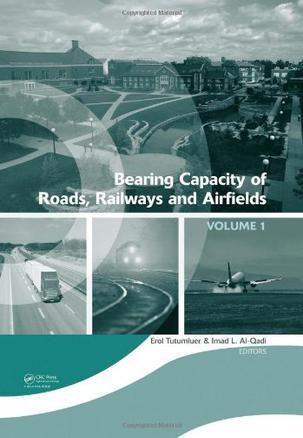 Bearing capacity of roads, railways and airfields：proceedings of the 8th International Conference on the Bearing Capacity of Roads and Airfields, Champaign, Illinois, USA, June 29-July 2, 2009