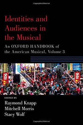 Identities and audiences in the musical : an Oxford handbook of the American musical, Volume 3