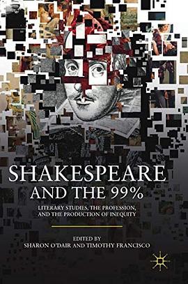 Shakespeare and the 99% : literary studies, the profession, and the production of inequity