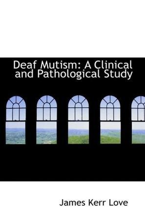 Deaf mutism：a clinical and pathological study