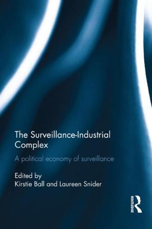 The surveillance-industrial complex：a political economy of surveillance