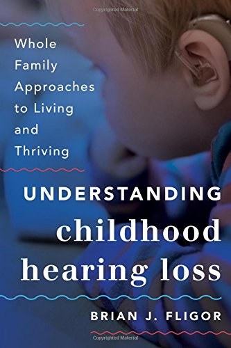 Understanding childhood hearing loss : whole family approaches to living and thriving
