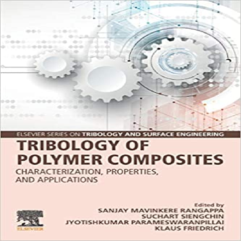 Tribology of polymer composites : characterization, properties, and applications