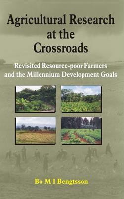 Agricultural research at the crossroads：revisited resource-poor farmers and the millennium development goals