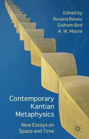 Contemporary Kantian metaphysics：new essays on time and space