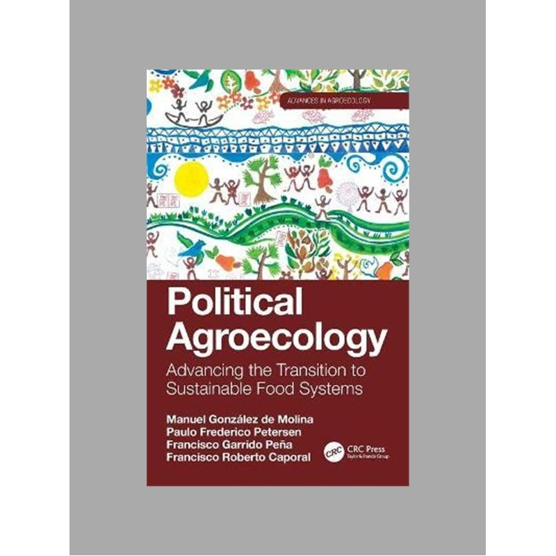 Political agroecology : advancing the transition to sustainable food systems